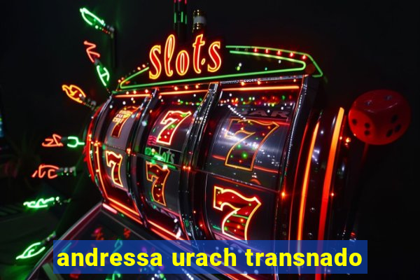 andressa urach transnado